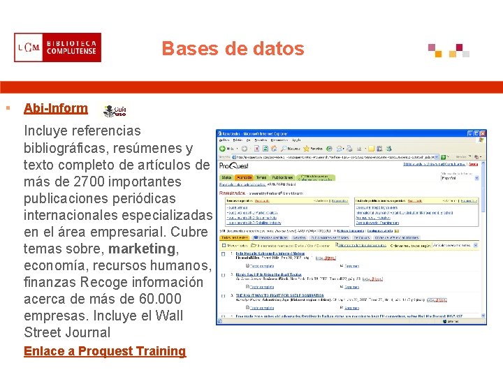Bases de datos § Abi-Inform Incluye referencias bibliográficas, resúmenes y texto completo de artículos