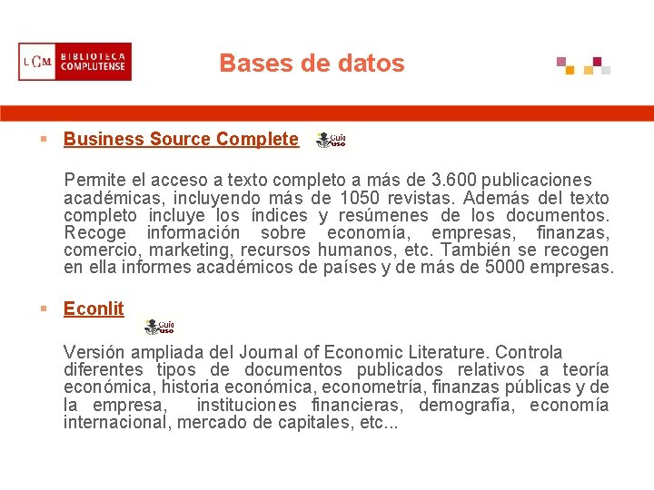 Bases de datos § Business Source Complete Permite el acceso a texto completo a