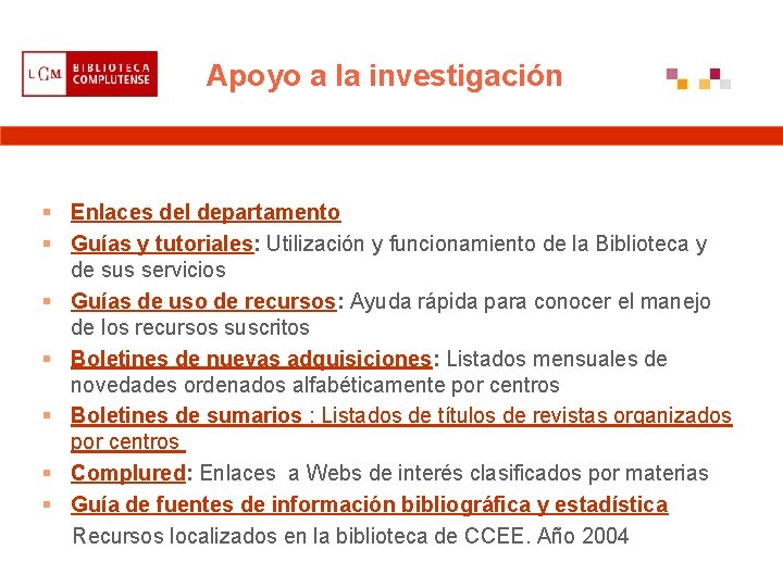 Apoyo a la investigación § Enlaces del departamento § Guías y tutoriales: Utilización y