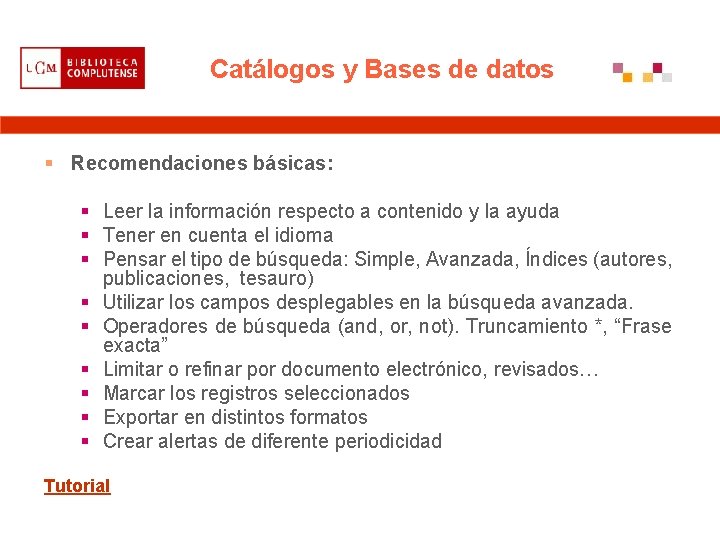Catálogos y Bases de datos § Recomendaciones básicas: § Leer la información respecto a