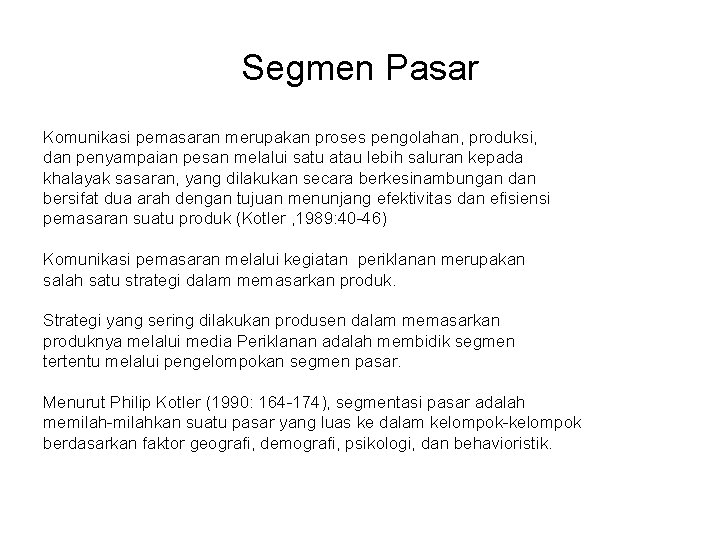 Segmen Pasar Komunikasi pemasaran merupakan proses pengolahan, produksi, dan penyampaian pesan melalui satu atau