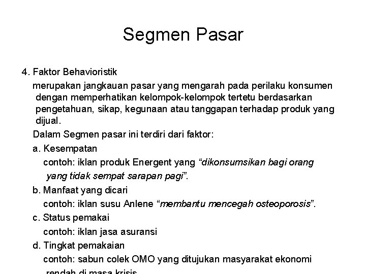 Segmen Pasar 4. Faktor Behavioristik merupakan jangkauan pasar yang mengarah pada perilaku konsumen dengan