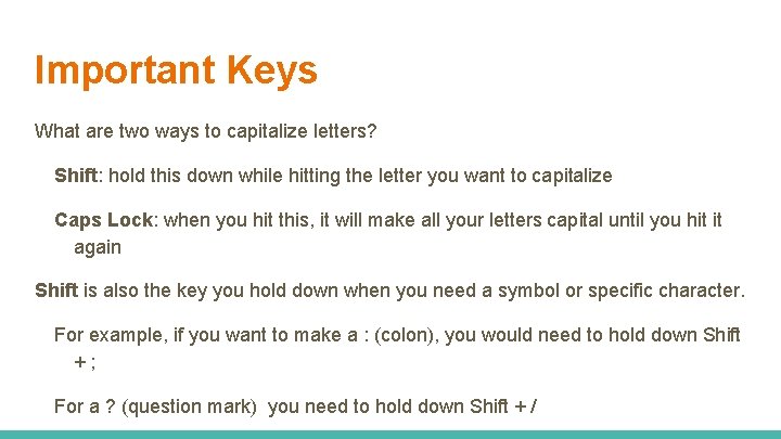 Important Keys What are two ways to capitalize letters? Shift: hold this down while