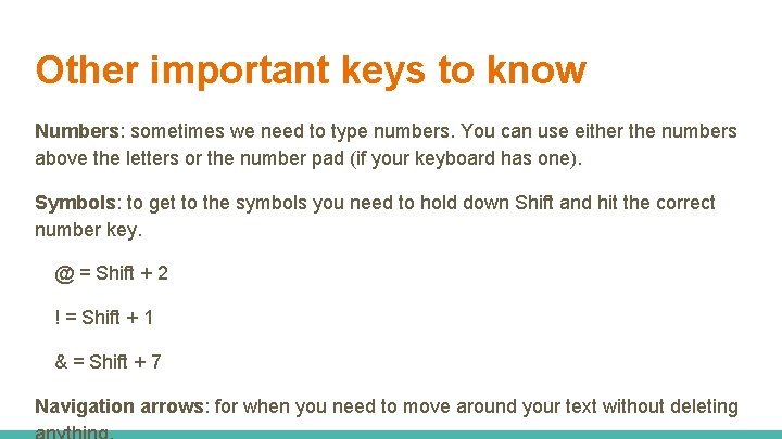 Other important keys to know Numbers: sometimes we need to type numbers. You can