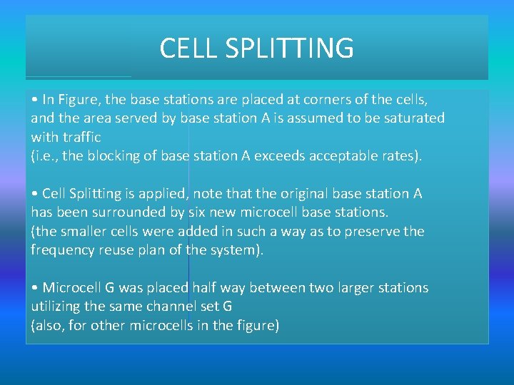 CELL SPLITTING • In Figure, the base stations are placed at corners of the