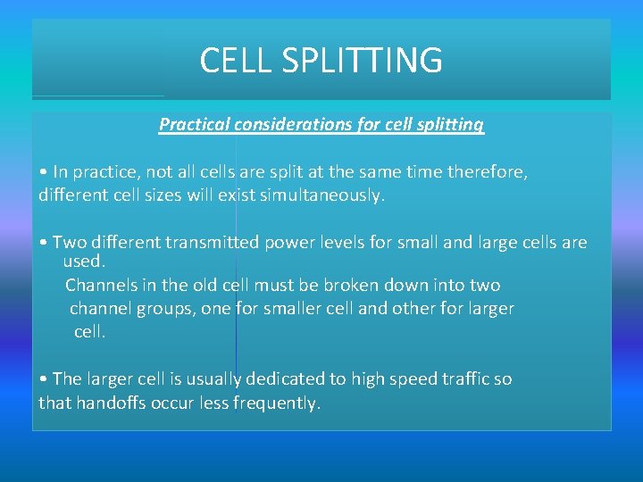 CELL SPLITTING Practical considerations for cell splitting • In practice, not all cells are