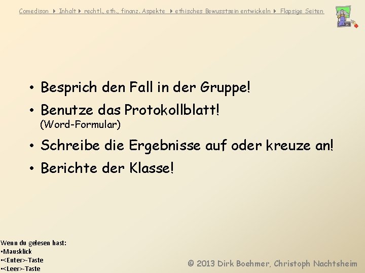 Comedison Inhalt rechtl. , eth. , finanz. Aspekte ethisches Bewusstsein entwickeln Flapsige Seiten •