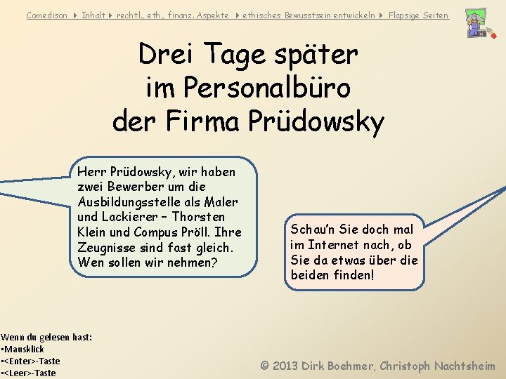 Comedison Inhalt rechtl. , eth. , finanz. Aspekte ethisches Bewusstsein entwickeln Flapsige Seiten Drei