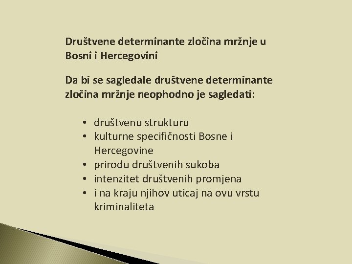 Društvene determinante zločina mržnje u Bosni i Hercegovini Da bi se sagledale društvene determinante