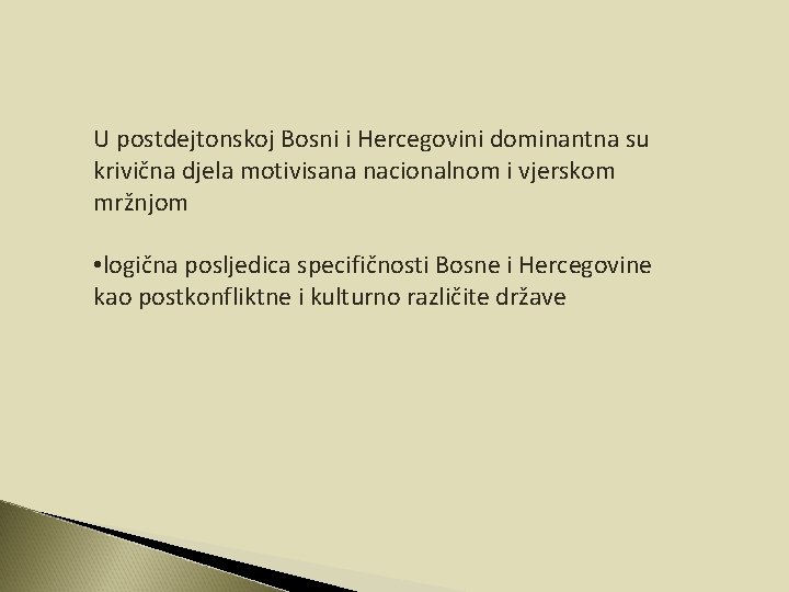 U postdejtonskoj Bosni i Hercegovini dominantna su krivična djela motivisana nacionalnom i vjerskom mržnjom U postdejtonskoj Bosni i Hercegovini dominantna su krivična djela motivisana nacionalnom i vjerskom mržnjom