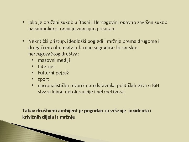 • Iako je oružani sukob u Bosni i Hercegovini odavno završen sukob na • Iako je oružani sukob u Bosni i Hercegovini odavno završen sukob na