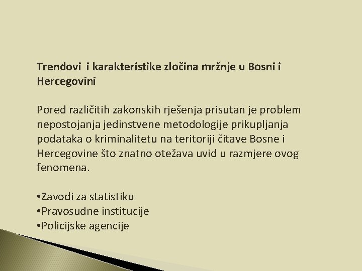 Trendovi i karakteristike zločina mržnje u Bosni i Hercegovini Pored različitih zakonskih rješenja prisutan