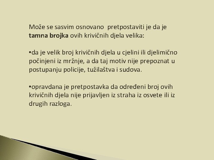 Može se sasvim osnovano pretpostaviti je da je tamna brojka ovih krivičnih djela velika: Može se sasvim osnovano pretpostaviti je da je tamna brojka ovih krivičnih djela velika: