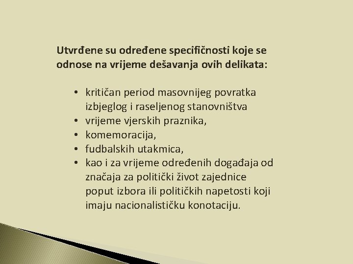 Utvrđene su određene specifičnosti koje se odnose na vrijeme dešavanja ovih delikata: • kritičan