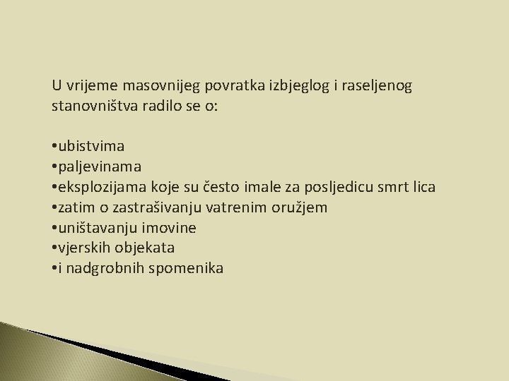 U vrijeme masovnijeg povratka izbjeglog i raseljenog stanovništva radilo se o: • ubistvima •