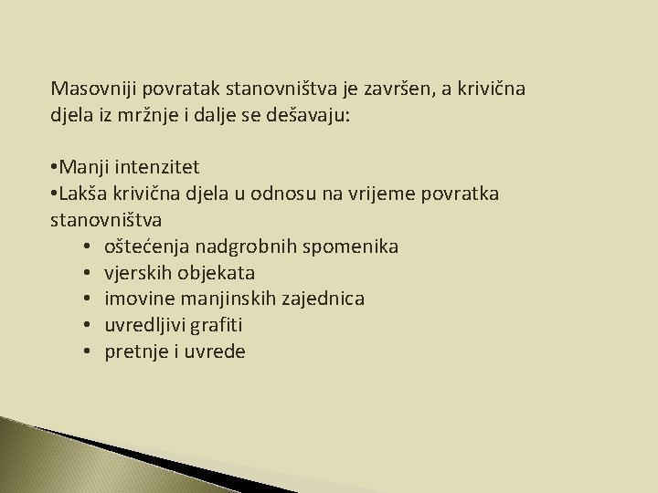 Masovniji povratak stanovništva je završen, a krivična djela iz mržnje i dalje se dešavaju: