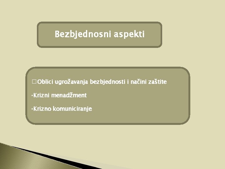 Bezbjednosni aspekti � Oblici ugrožavanja bezbjednosti i načini zaštite • Krizni menadžment • Krizno