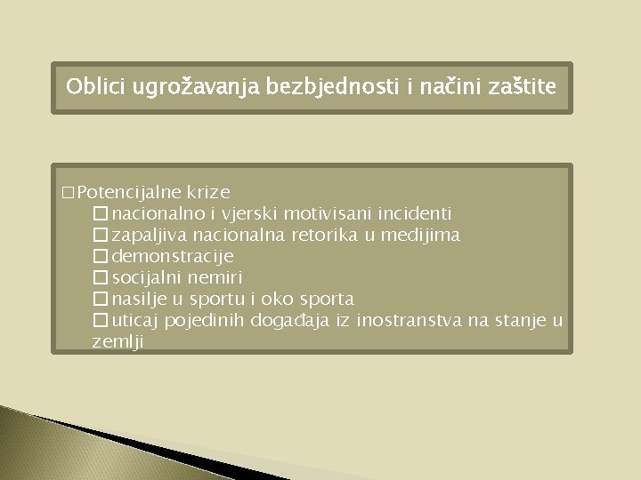 Oblici ugrožavanja bezbjednosti i načini zaštite � Potencijalne krize � nacionalno i vjerski motivisani Oblici ugrožavanja bezbjednosti i načini zaštite � Potencijalne krize � nacionalno i vjerski motivisani