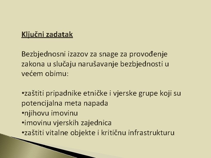 Ključni zadatak Bezbjednosni izazov za snage za provođenje zakona u slučaju narušavanje bezbjednosti u