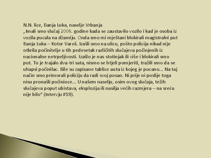 N. N. lice, Banja Luka, naselje Vrbanja „Imali smo slučaj 2006. godine kada se N. N. lice, Banja Luka, naselje Vrbanja „Imali smo slučaj 2006. godine kada se