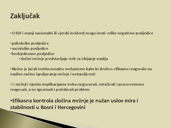 Zaključak • U Bi. H i manji nacionalni ili vjerski incidenti mogu imati velike