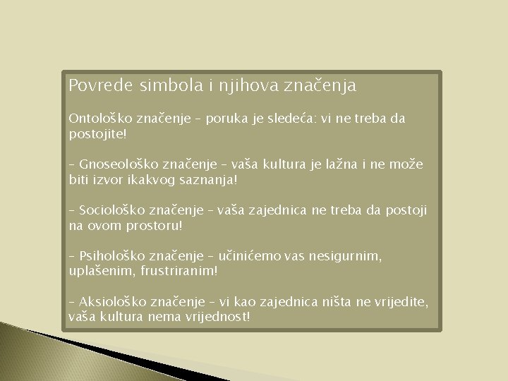 Povrede simbola i njihova značenja Ontološko značenje – poruka je sledeća: vi ne treba Povrede simbola i njihova značenja Ontološko značenje – poruka je sledeća: vi ne treba