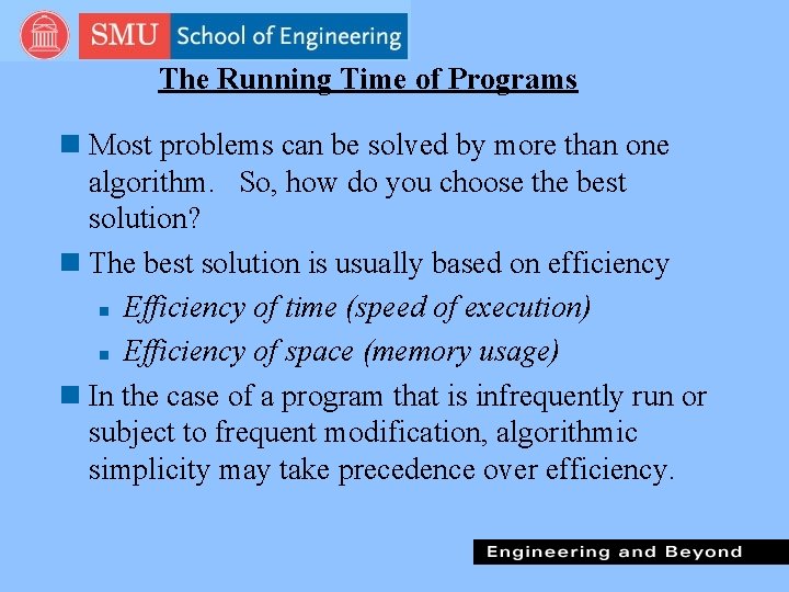 The Running Time of Programs n Most problems can be solved by more than