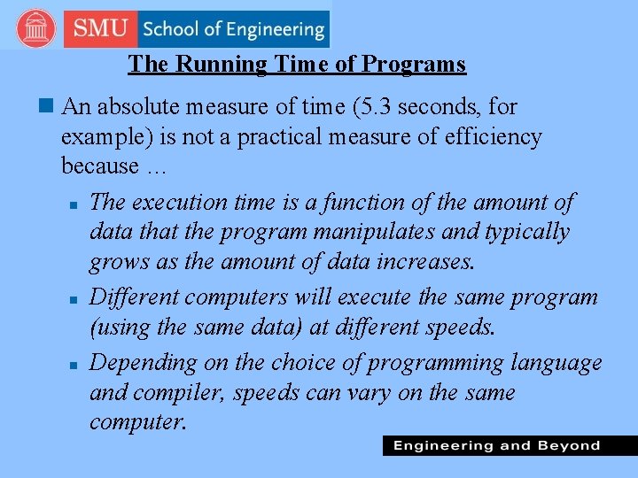 The Running Time of Programs n An absolute measure of time (5. 3 seconds,