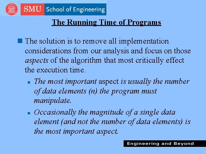 The Running Time of Programs n The solution is to remove all implementation considerations
