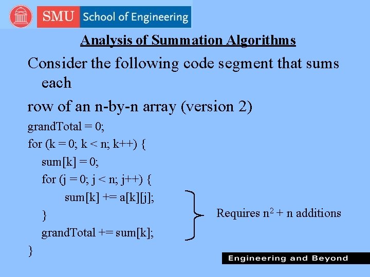 Analysis of Summation Algorithms Consider the following code segment that sums each row of