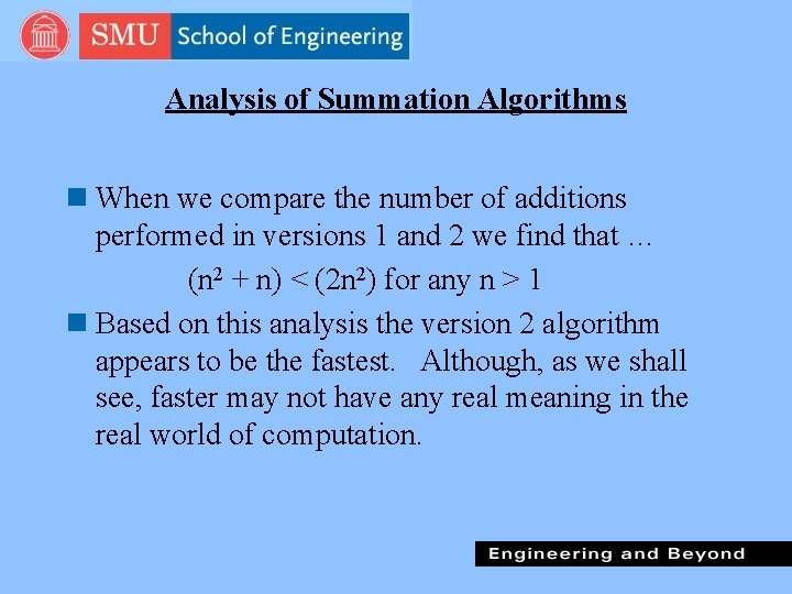 Analysis of Summation Algorithms n When we compare the number of additions performed in