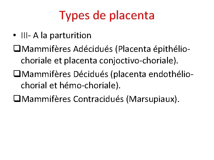 Types de placenta • III- A la parturition q. Mammifères Adécidués (Placenta épithéliochoriale et