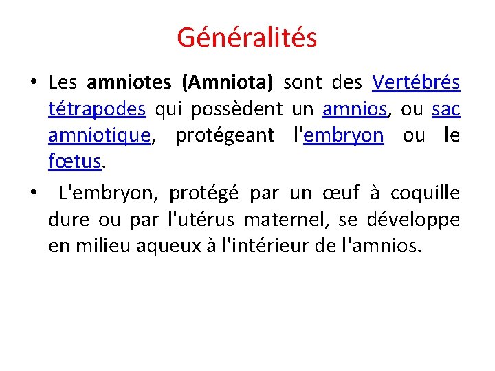 Généralités • Les amniotes (Amniota) sont des Vertébrés tétrapodes qui possèdent un amnios, ou