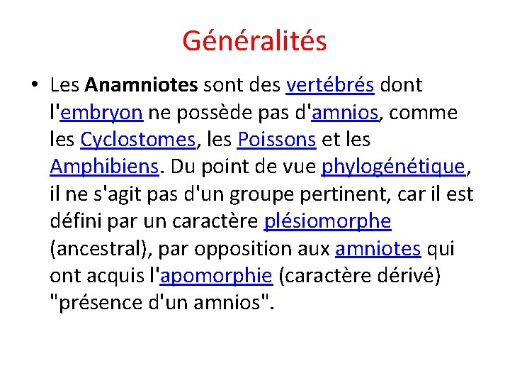 Généralités • Les Anamniotes sont des vertébrés dont l'embryon ne possède pas d'amnios, comme