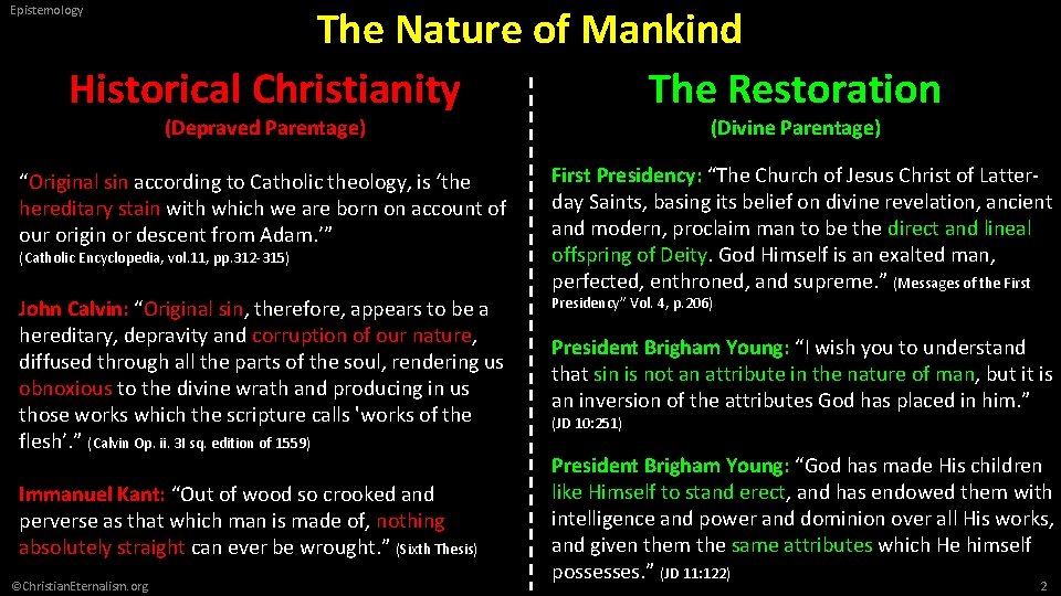 The Nature of Mankind Historical Christianity The Restoration Epistemology (Depraved Parentage) (Divine Parentage) “Original