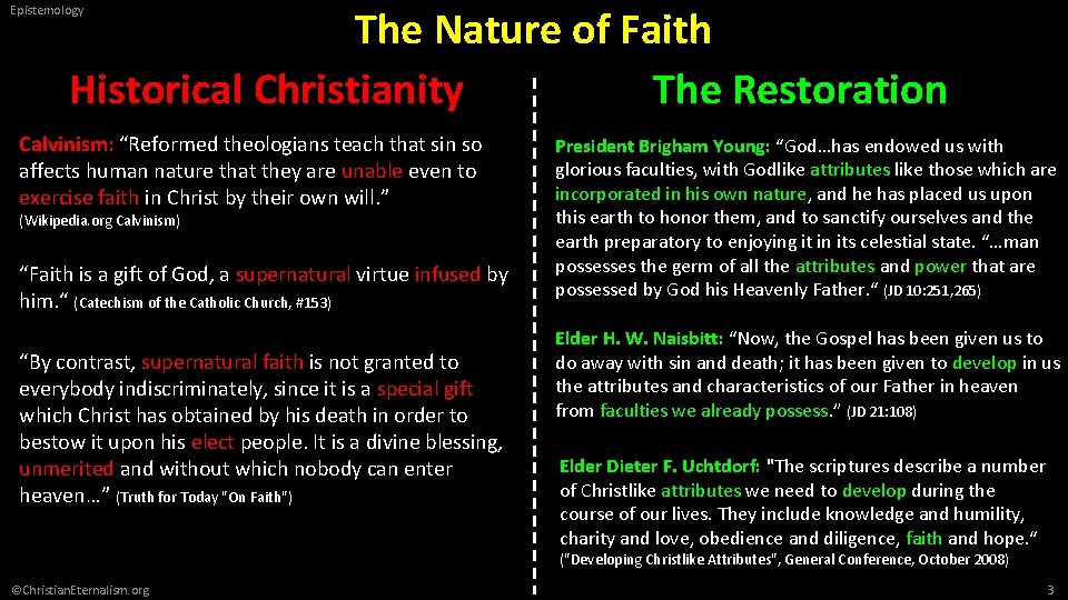 The Nature of Faith Historical Christianity The Restoration Epistemology Calvinism: “Reformed theologians teach that