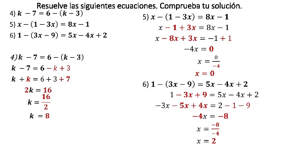 • Resuelve las siguientes ecuaciones. Comprueba tu solución. • 