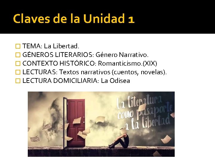 Claves de la Unidad 1 � TEMA: La Libertad. � GÉNEROS LITERARIOS: Género Narrativo.
