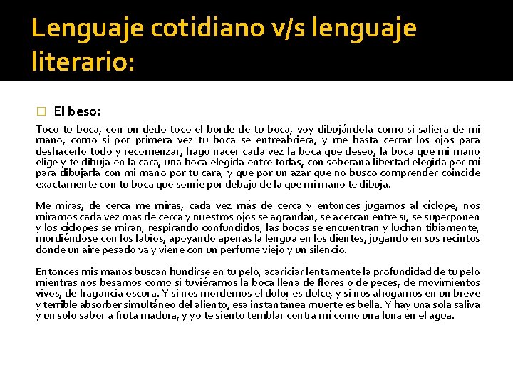 Lenguaje cotidiano v/s lenguaje literario: � El beso: Toco tu boca, con un dedo