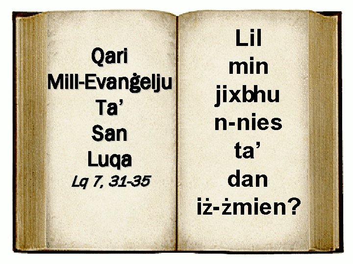 Lil Qari min Mill-Evanġelju jixbhu Ta’ n-nies San ta’ Luqa Lq 7, 31 -35