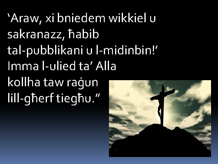 ‘Araw, xi bniedem wikkiel u sakranazz, ħabib tal-pubblikani u l-midinbin!’ Imma l-ulied ta’ Alla