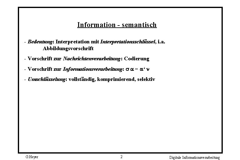 Information - semantisch - Bedeutung: Interpretation mit Interpretationsschlüssel, i. a. Abbildungsvorschrift - Vorschrift zur