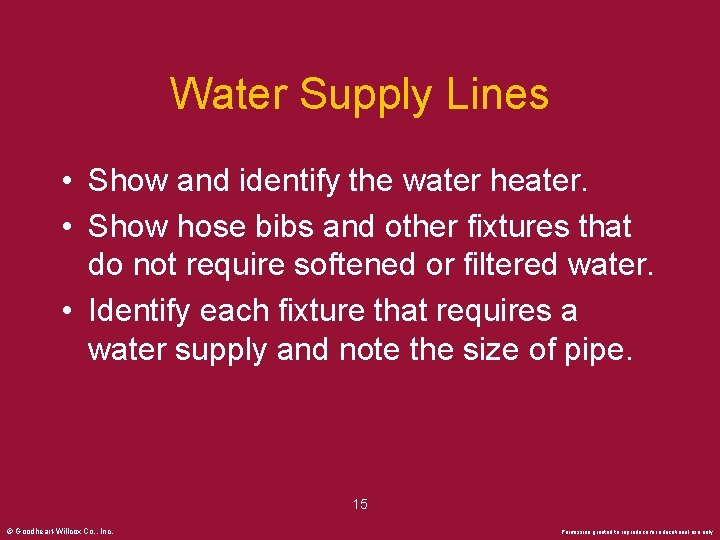Water Supply Lines • Show and identify the water heater. • Show hose bibs