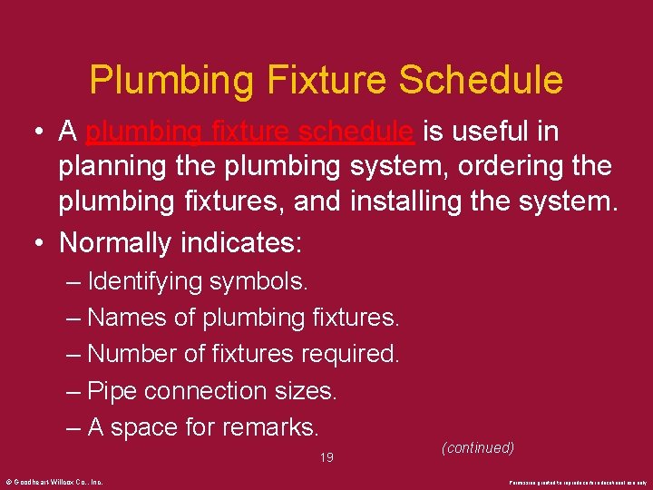 Plumbing Fixture Schedule • A plumbing fixture schedule is useful in planning the plumbing