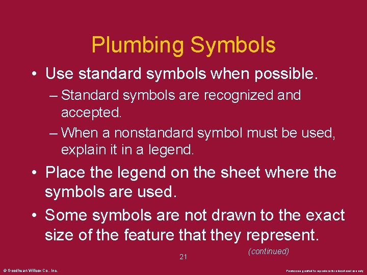 Plumbing Symbols • Use standard symbols when possible. – Standard symbols are recognized and