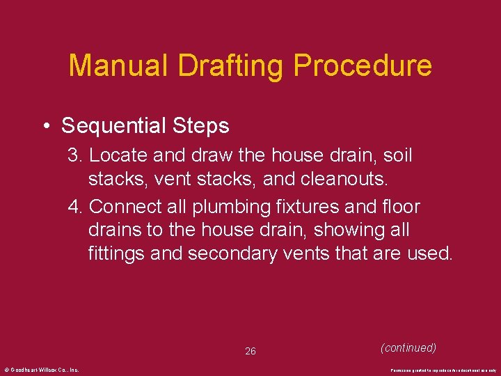 Manual Drafting Procedure • Sequential Steps 3. Locate and draw the house drain, soil
