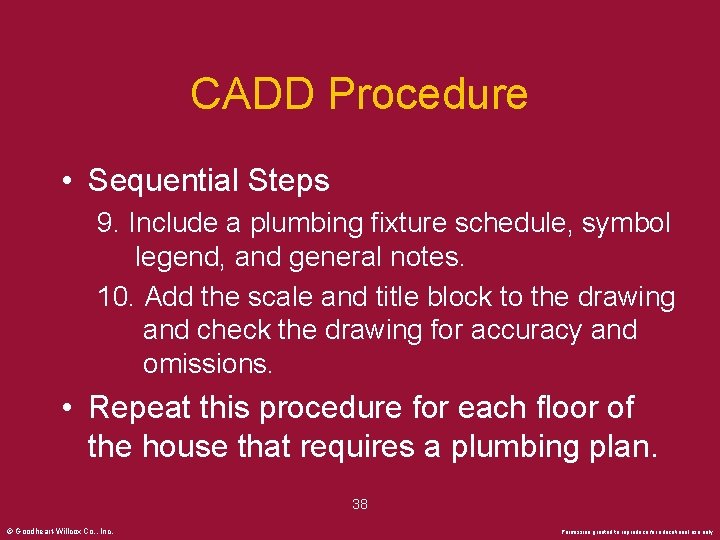 CADD Procedure • Sequential Steps 9. Include a plumbing fixture schedule, symbol legend, and