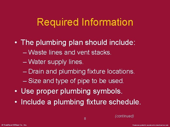 Required Information • The plumbing plan should include: – Waste lines and vent stacks.