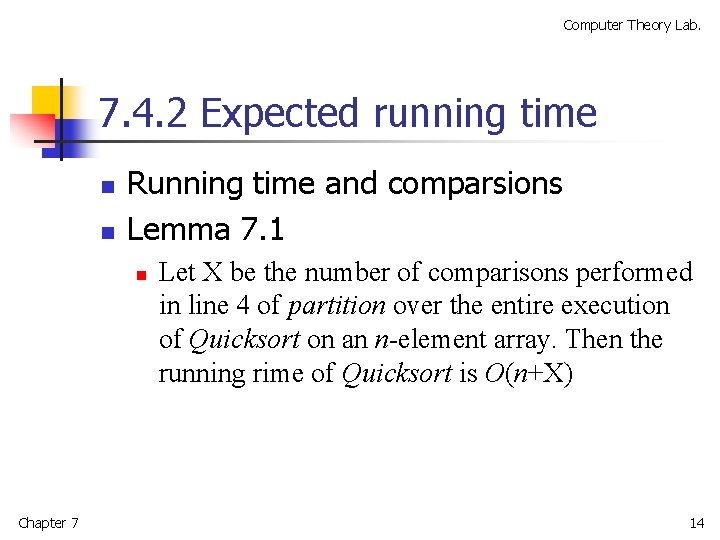 Computer Theory Lab. 7. 4. 2 Expected running time n n Running time and