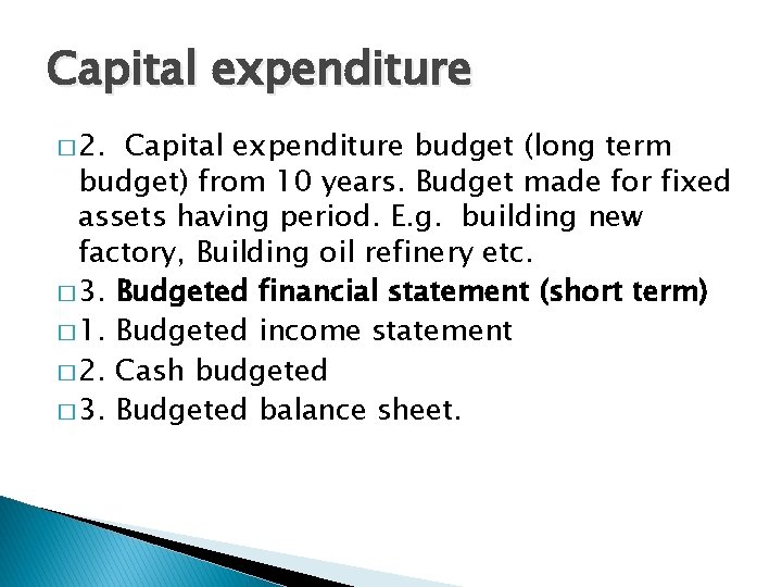 Capital expenditure � 2. Capital expenditure budget (long term budget) from 10 years. Budget